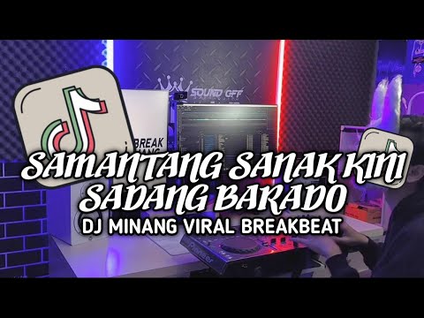 DJ MINANG SAMANTANG SANAK KINI SADANG BARADO BREAKBEAT || DJ MINANG VIRAL TIK TOK TERBARU 2025