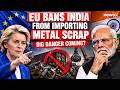 EU Bans India From Metal Scrap: Could MSMEs and Manufacturers Face a Major Cost Crisis in 2027?