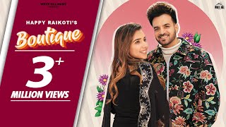 Boutique ~ Happy Raikoti x Gungun Bakshi | Punjabi Song Video HD