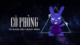Cô Phòng Remix - Hồ Quang Hiếu X Bunny Remix...thời Gian Không Thể Xóa Nhòa Đôi Ta