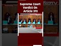 Article 370 Verdict: Supreme Court Upholds Abrogation, Orders Elections By Sep 2024