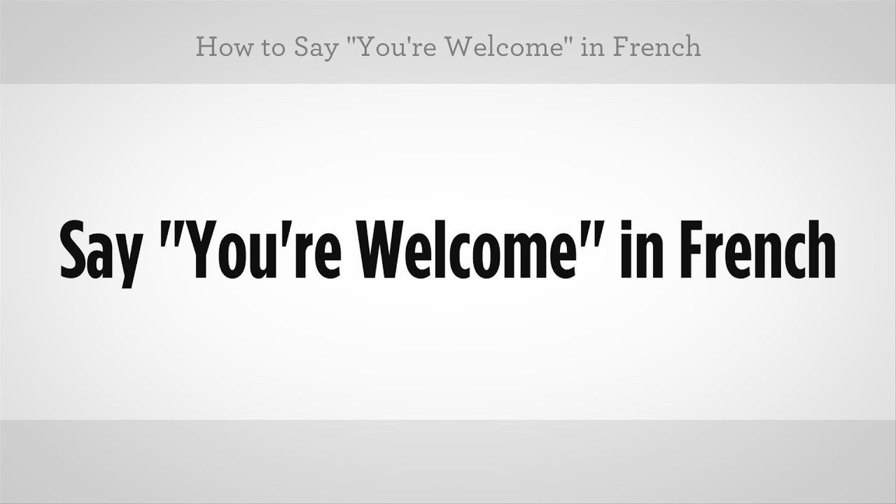  How To Say You re Welcome In French French Lessons YouTube