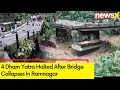 Bridge Collapses in Ramnagar, Uttarakhand | 4 Dham Yatra Temporarily Halted | NewsX