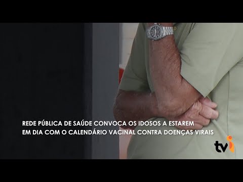 Vídeo: Rede pública de Saúde convoca os idosos a estarem em dia com o calendário vacinal contra doenças virais