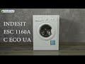 INDESIT ESC 1160A C ECO UA: РАСПАКОВКА И ОБЗОР