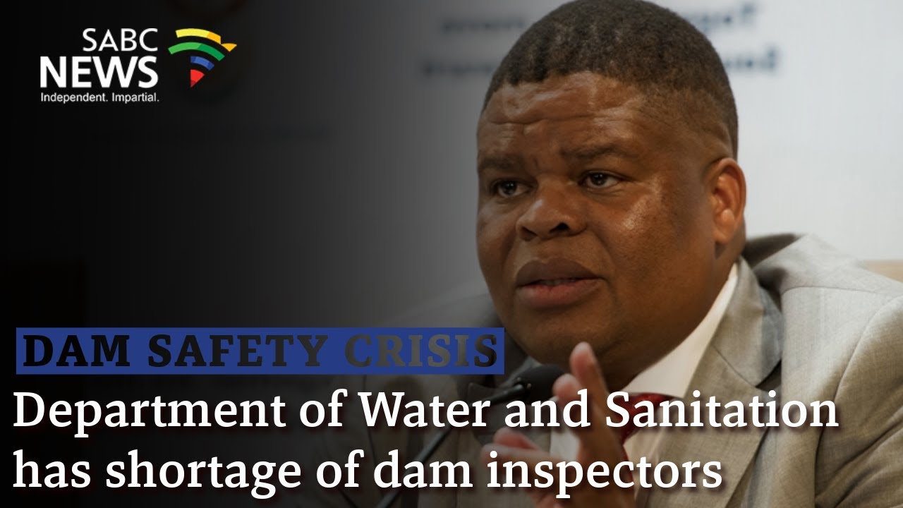 Dam Safety Crisis | Department of Water and Sanitation has shortage of dam inspectors
