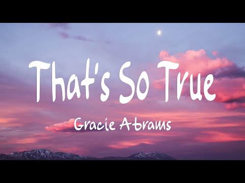 Gracie Abrams - That’s So True (Lyrics)