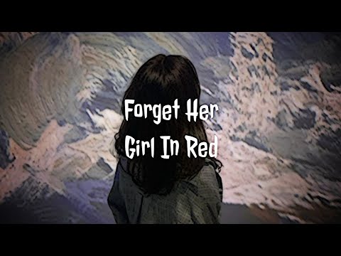 Forget Her - Girl In Red | Lyrics Video