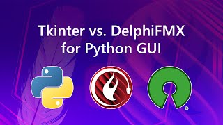 Tkinter vs. DelphiFMX for Python GUI - Embarcadero Open Source Live Stream
