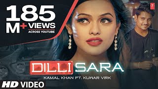Dilli Sara – Kamal Khan Ft Kuwar Virk Video HD