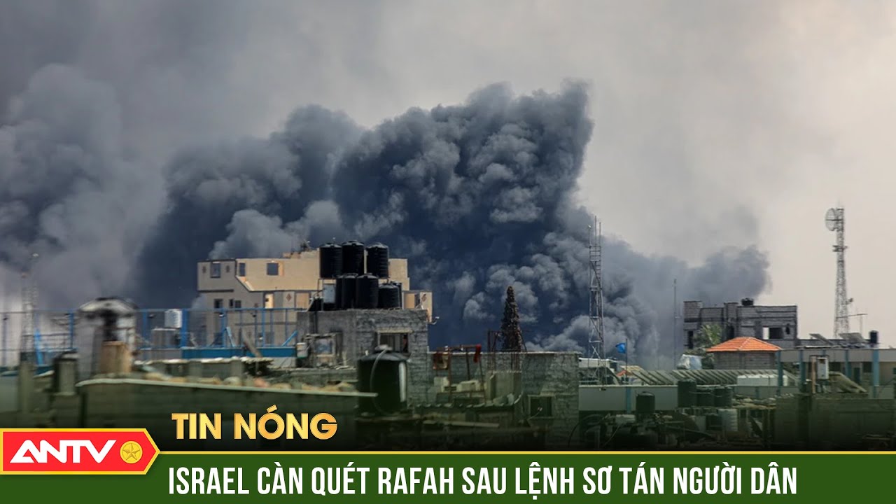 Xung đột Hamas-Israel: Israel tấn công Gaza sau lệnh sơ tán ở Rafah | ANTV