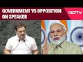Lok Sabha Speaker | Government vs Opposition On Speaker, First Contest In Decades