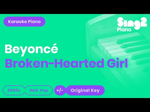 Beyoncé - Broken-Hearted Girl (Piano Karaoke)