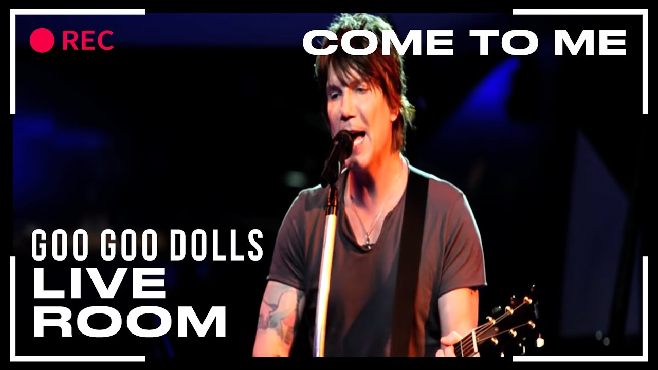 Goo Goo Dolls Come To Me Acoustic Goo Goo Dolls "Come To Me" captured in The Live Room - YouTube