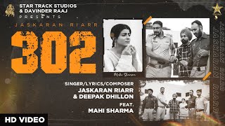 302 ~ Jaskaran Riarr x Deepak Dhillon ft Mahi Sharma | Punjabi Song Video HD