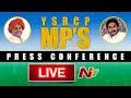 LIVE: YSRCP MPs press conference