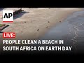 Earth Day LIVE: People clean up Muizenberg beach in South Africa