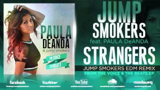 Jump Smokers feat. Paula DeAnda - Strangers (Jump Smokers EDM Remix)