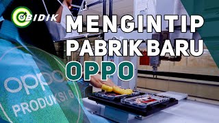 Mengintip Pabrik Baru Oppo