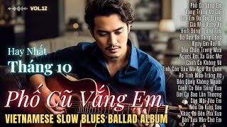 Phố Cũ Vắng Em –Album Nhạc Tình Buồn Sâu Lắng Hay Nhất Tháng 10 | Vietnamese Slow Blues Ballad | R&B