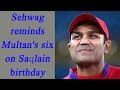 Virender Sehwag wishes Saqlain Mushtaq birthday in unique style