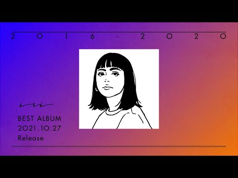 iri BEST ALBUM「2016-2020」Trailer