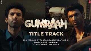 Gumraah (Title Track) ~ Sachet Tandon & Parampara Tandon