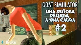 UNA SEÑORA PEGADA A UNA CABRA | Goat Simulator #2 | CHORRIPLAY