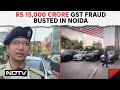 UP News Today | Noida Family Arrested In Rs 15,000 Crore GST Fraud