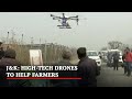 High-Tech Drones In Jammu And Kashmir To Help Farmers