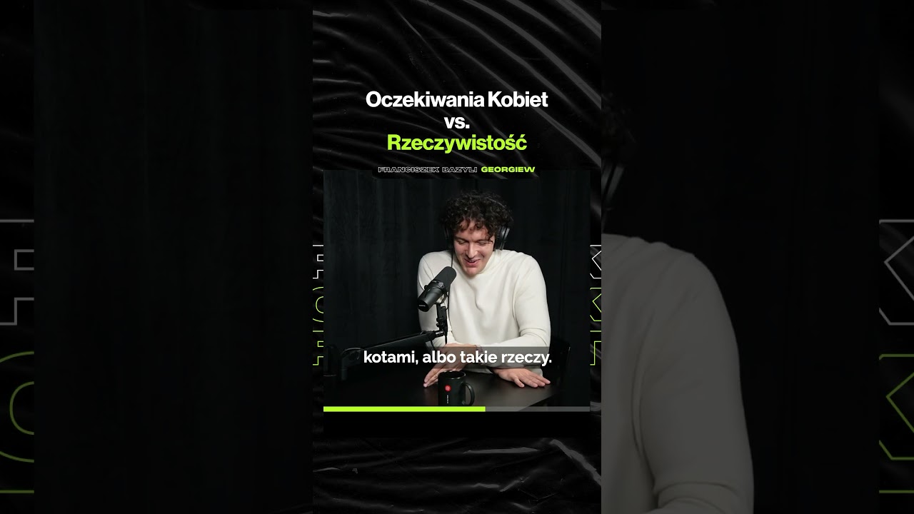 Oczekiwania Kobiet vs. Rzeczywistość – ft. Franciszek Bazyli Georgiew