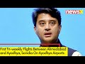 First Tri-weekly Flights Between Ahmedabad & Ayodhya | Scindia Spoken On Ayodhya Airports | NewsX