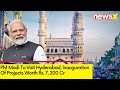 PM Modi to Visit Hyderabad | Inauguration of Projects Worth Rs. 7, 200 Cr | NewsX