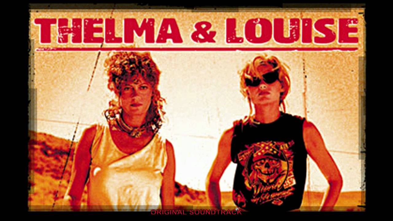 Thelma & Louise - OST - YouTube - Which One Is Thelma And Which One Is Louise
