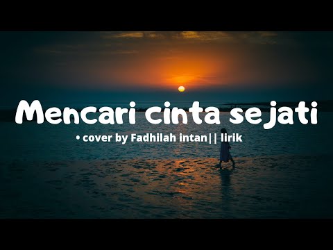 Mencari cinta sejati - cakra khan • cover by Fadhilah intan || lirik