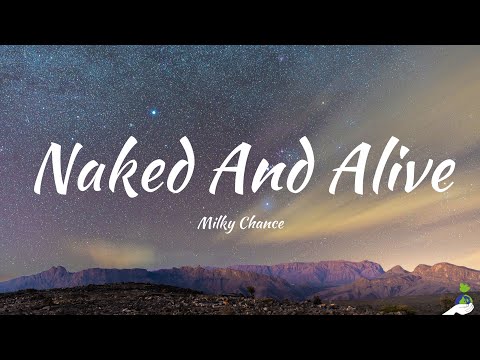 Milky Chance - Naked And Alive (Lyrics)