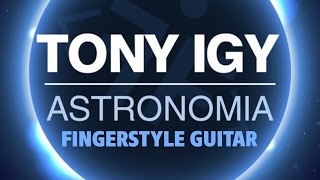 Tony Igy - Astronomia (Fingerstyle Guitar Cover With TABS)