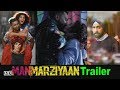 Manmarziyaan Trailer- Vicky-Taapsee-Abhishek's Love triangle
