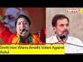 He will stroke fire of casteism | Smriti Irani Warns Amethi Voters Against Rahul | NewsX