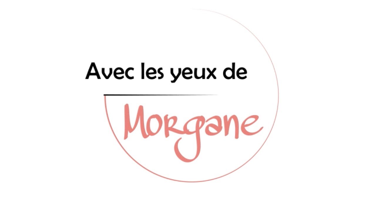 AVEC LES YEUX DE MORGANE | SAISON 2 EMISSION 1