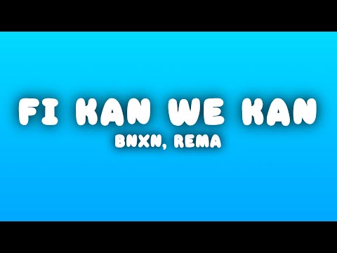 Bnxn, Rema - Fi Kan We Kan (Lyrics)