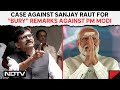 Maharashtra News | Complaint Against Sanjay Raut For Bury Remarks Against PM Modi