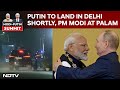 Putin In India | Putin to Land in Delhi Shortly; PM Modi at Palam Airport to Receive Him
