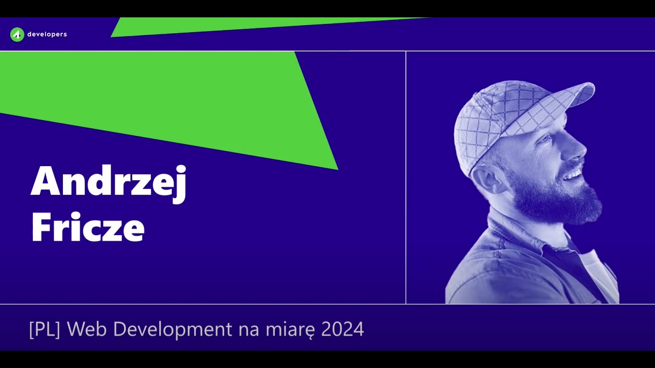 4Developers 2024: Andrzej Fricze - Web Development na miarę 2024