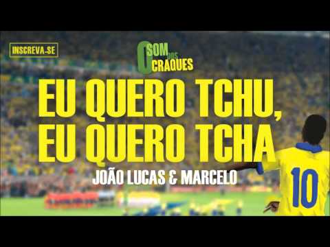 João Lucas & Marcelo - Eu quero Tchu, Eu quero Tcha (Álbum Som dos Craques)