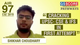 IAS Toppers Story: Shikhar Chaudhary, Rank-97 CSE 2019: Cracking UPSC- CSE & IFS in First Attempt