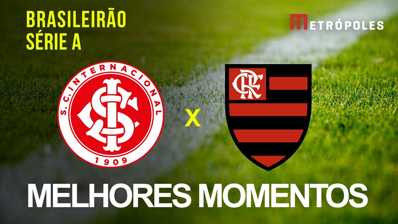 Confira os melhores momentos de INTERNACIONAL 1x3 FLAMENGO pelo Brasileirão Série A