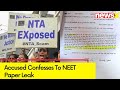 Accused Confesses To NEET Paper Leak | NEET Controversy Updates | NewsX