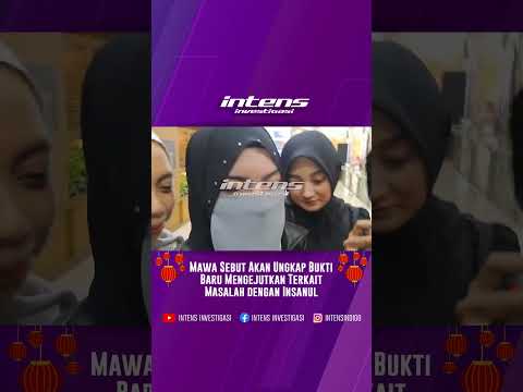 Mawa Akan Ungkap Bukti Baru Terkait Masalah Dengan Insanul