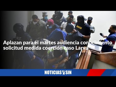 Aplazan para el martes audiencia conocimiento solicitud medida coerción caso Larva